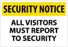 NMC SN11AC-SECURITY NOTICE, ALL VISITORS MUST REPORT TO SECURITY, 14X20, .040 ALUM (1 EACH)