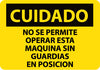 NMC SPC700PB-CUIDADO, NO SE PERMITE OPERAR ESTA MAQUINA SIN GUARDIAAS EN POSICION, 10X14, PS VINYL (1 EACH)
