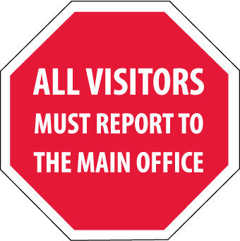 NMC SS1R-ALL VISITORS MUST REPORT TO THE MAIN OFFICE, OCTAGON,  12X12, RIGID PLASTIC (1 EACH)