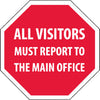 NMC SS1R-ALL VISITORS MUST REPORT TO THE MAIN OFFICE, OCTAGON,  12X12, RIGID PLASTIC (1 EACH)