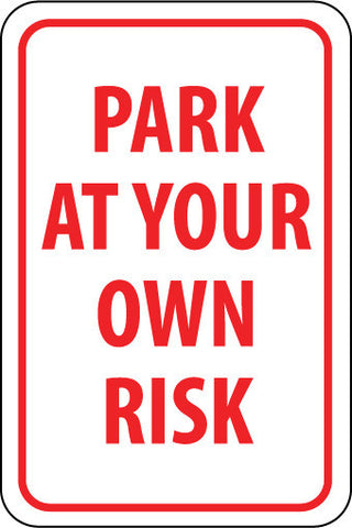 NMC TM56J-PARK AT YOUR OWN RISK, 18X12, .080 EGP REF ALUM (1 EACH)