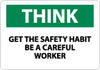 NMC TS101PB-THINK, GET THE SAFTY HABIT BE A CAREFUL WORKER, 10X14, PS VINYL (1 EACH)