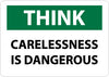 NMC TS111PB-THINK, CARELESSNESS IS DANGEROUS, 10X14, PS VINYL (1 EACH)