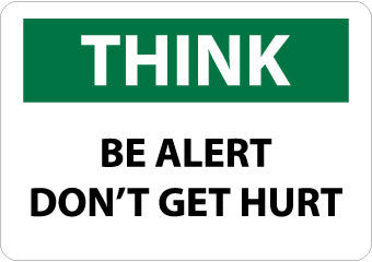 NMC TS113RB-THINK, BE ALERT DON'T GET HURT, 10X14, RIGID PLASTIC (1 EACH)