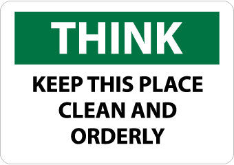 NMC TS132RB-THINK, KEEP THIS PLACE CLEAN AND ORDERLY, 10X14, RIGID PLASTIC (1 EACH)