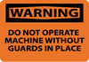 NMC W261P-WARNING, DO NOT OPERATE MACHINE WITHOUT GUARDS IN PLACE, 7X10, PS VINYL (1 EACH)