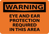 NMC W406PB-WARNING, EYE AND EAR PROTECTION REQUIRED IN THIS AREA, 10X14, PS VINYL (1 EACH)