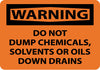 NMC W416RB-WARNING, DO NOT DUMP CHEMICALS SOLVENTS OR OILS DOWN DRAINS, 10X14, RIGID PLASTIC (1 EACH)