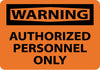 NMC W9P-WARNING, AUTHORIZED PERSONNEL ONLY, 7X10, PS VINYL (1 EACH)