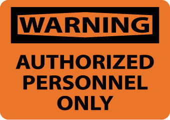 NMC W9R-WARNING, AUTHORIZED PERSONNEL ONLY, 7X10, RIGID PLASTIC (1 EACH)