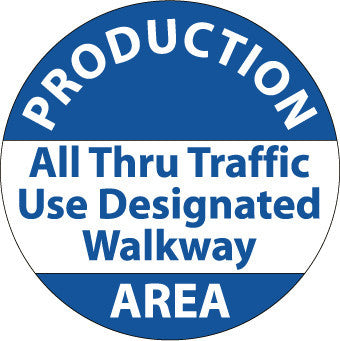 NMC WFS30-FLOOR SIGN, WALK ON, PRODUCTION AREA ALL THROUGH TRAFFIC USE DESIGNATED WALKWAY, 17 DIA, PS VINYL (1 EACH)